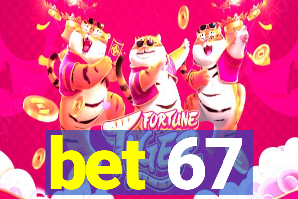 bet 67