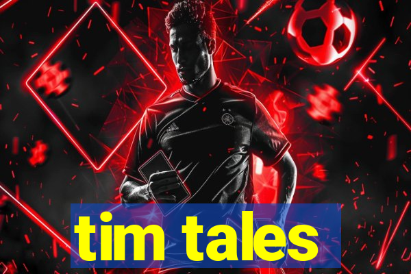 tim tales