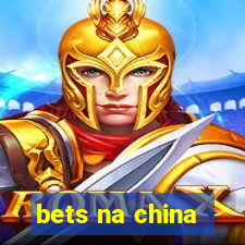 bets na china