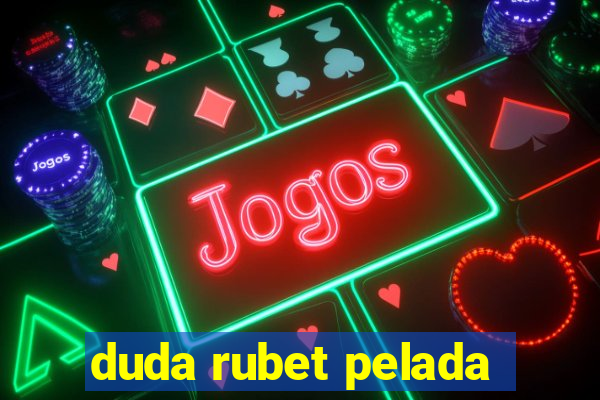 duda rubet pelada