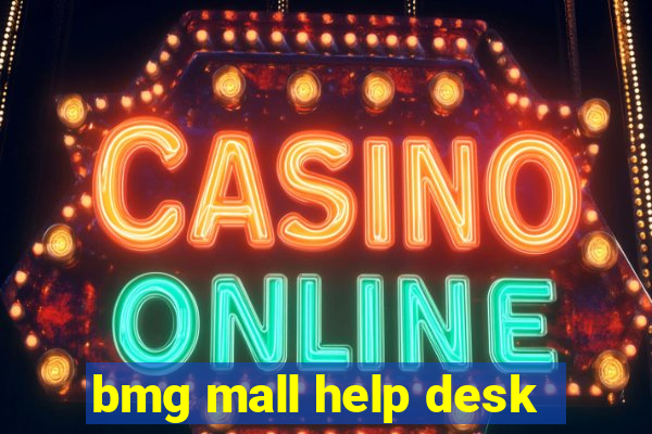 bmg mall help desk