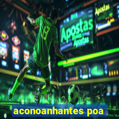 aconoanhantes poa