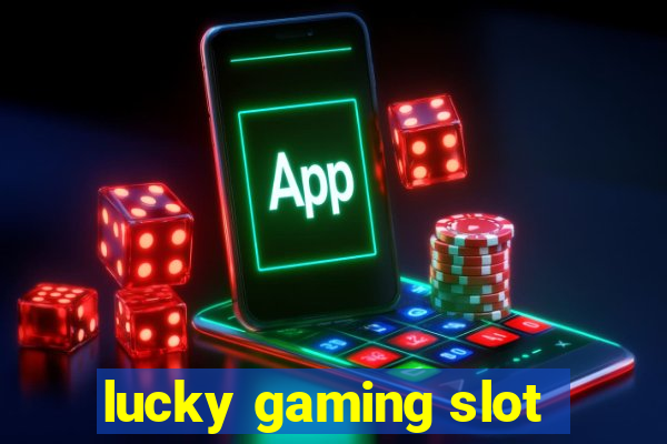 lucky gaming slot