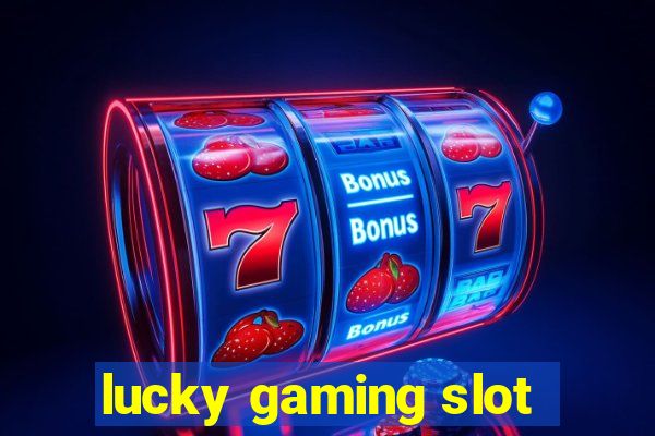 lucky gaming slot