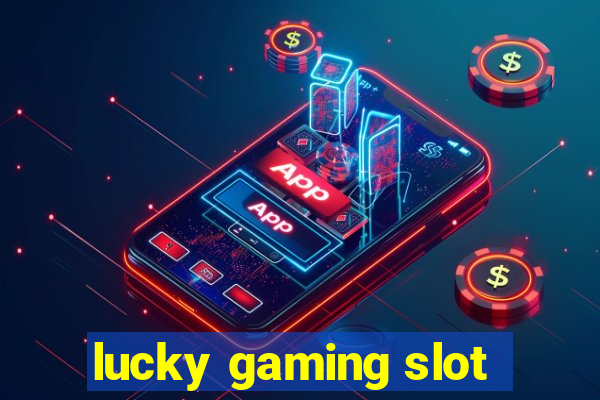 lucky gaming slot