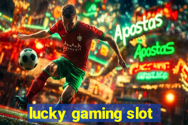 lucky gaming slot