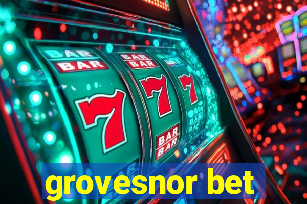 grovesnor bet