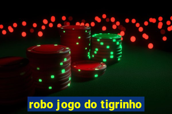 robo jogo do tigrinho