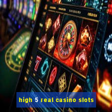 high 5 real casino slots