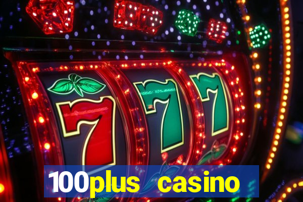 100plus casino online login