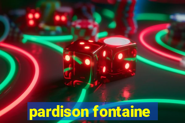 pardison fontaine