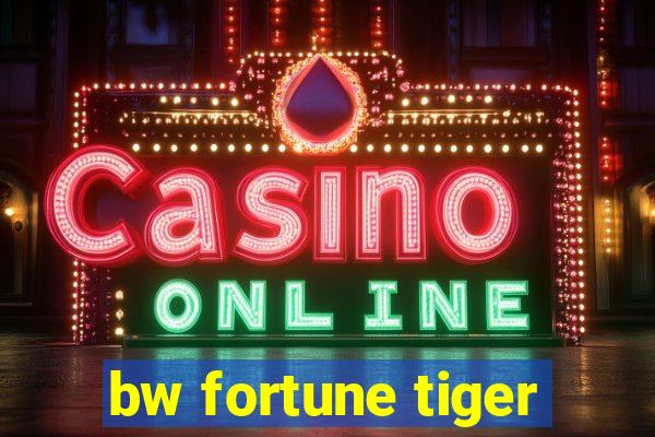 bw fortune tiger