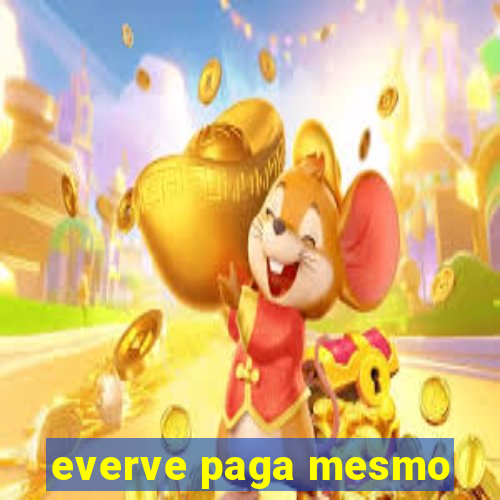 everve paga mesmo