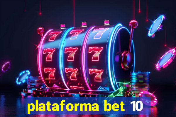 plataforma bet 10