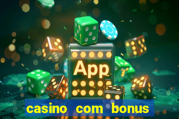 casino com bonus no cadastro