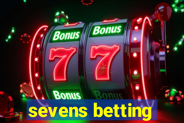 sevens betting