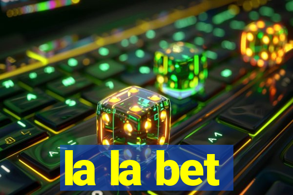 la la bet