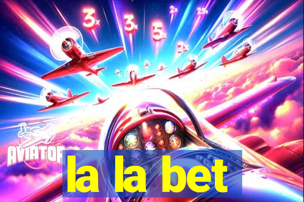 la la bet