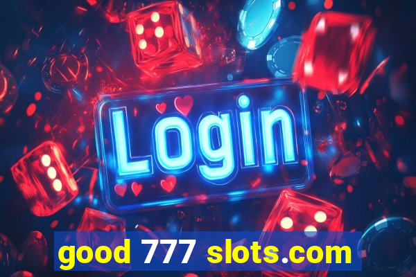 good 777 slots.com