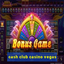 cash club casino vegas