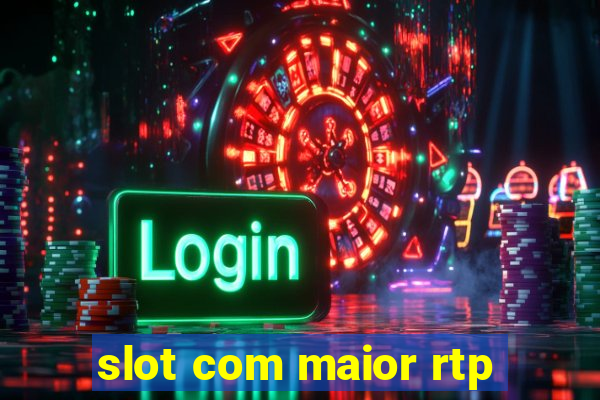 slot com maior rtp