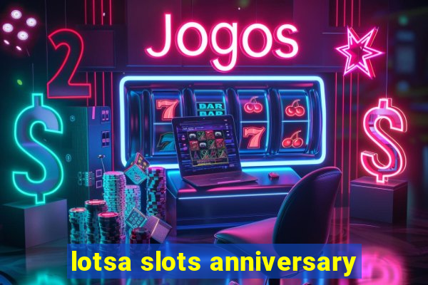 lotsa slots anniversary