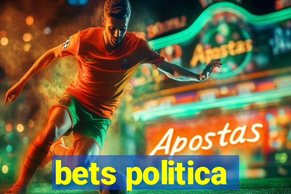 bets politica