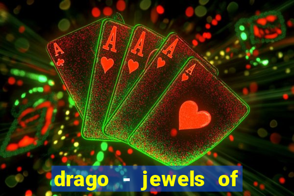 drago - jewels of fortune slot