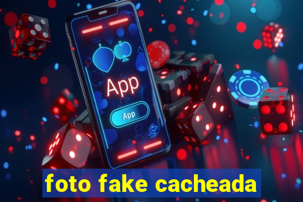 foto fake cacheada