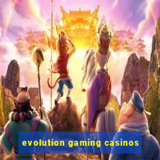 evolution gaming casinos