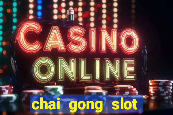 chai gong slot play free