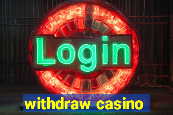 withdraw casino