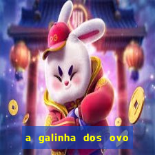 a galinha dos ovo de ouro pdf