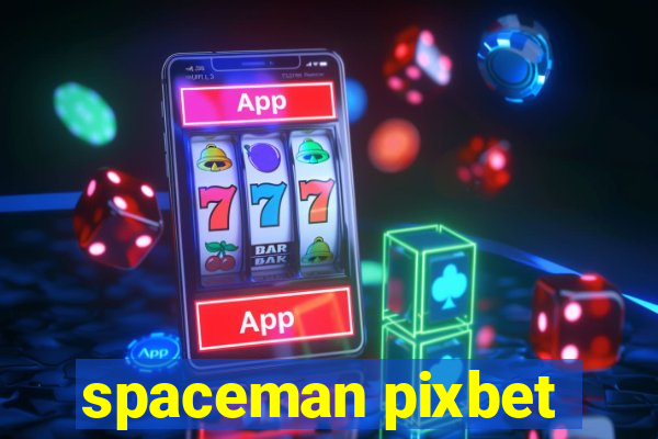 spaceman pixbet