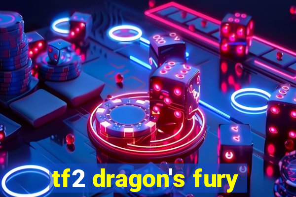 tf2 dragon's fury