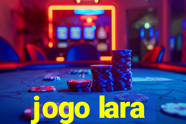 jogo lara