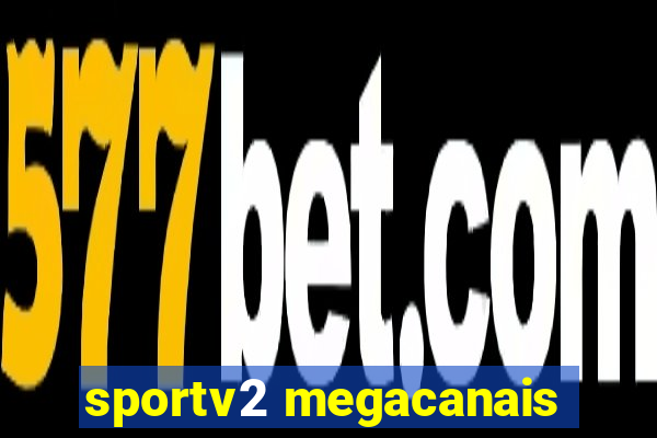 sportv2 megacanais