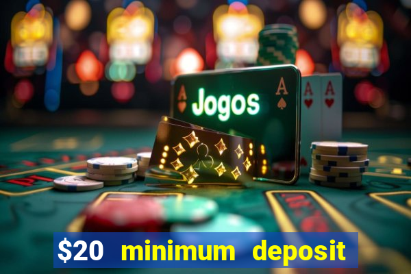 $20 minimum deposit casino canada