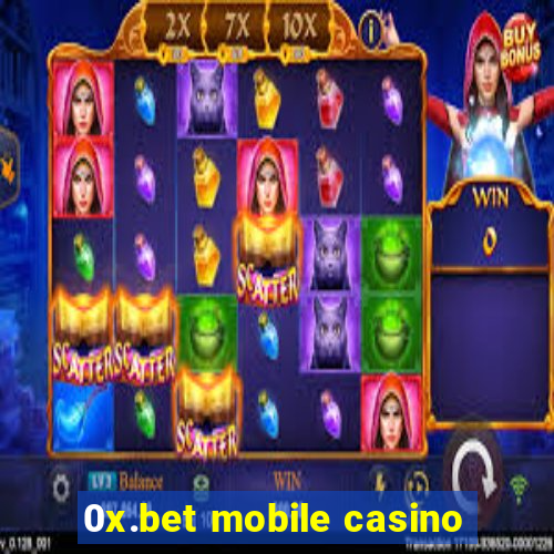 0x.bet mobile casino