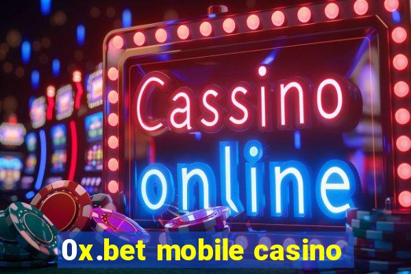 0x.bet mobile casino