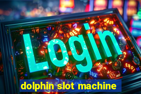 dolphin slot machine