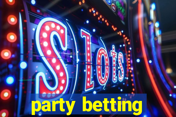 party betting