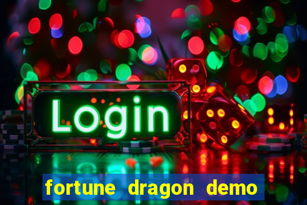 fortune dragon demo grátis com ganho certo