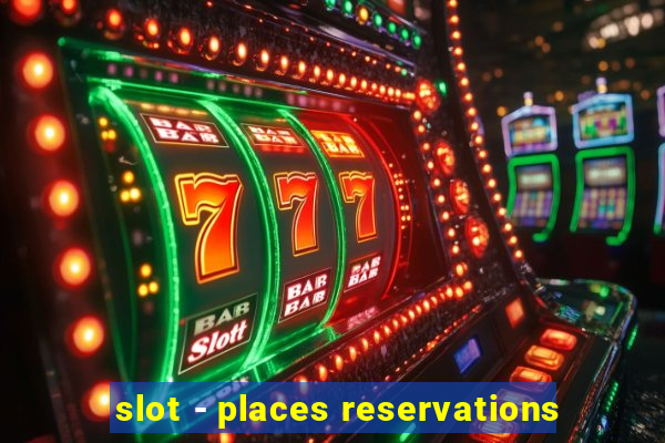 slot - places reservations