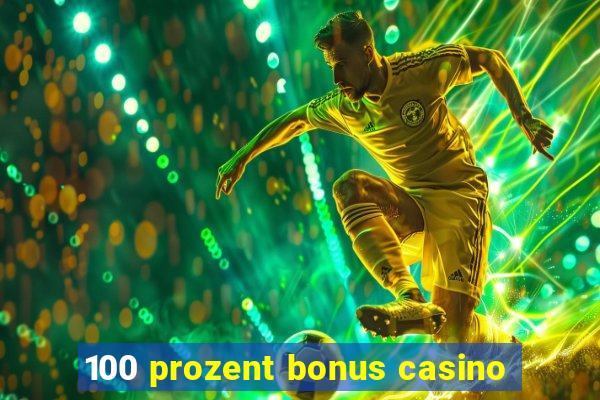 100 prozent bonus casino