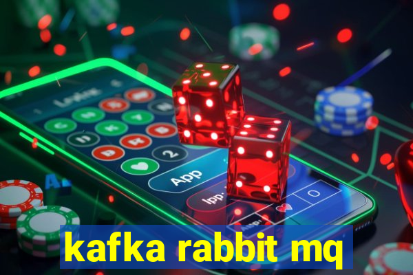 kafka rabbit mq