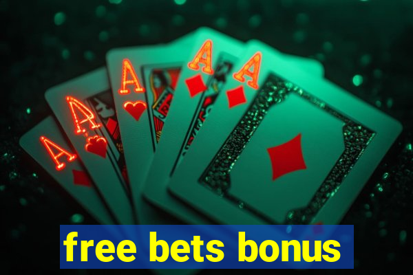 free bets bonus