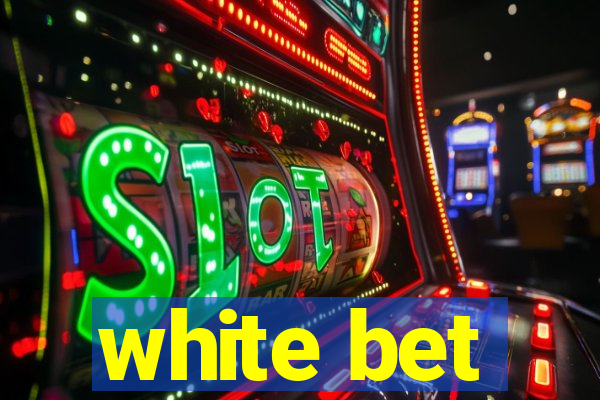 white bet