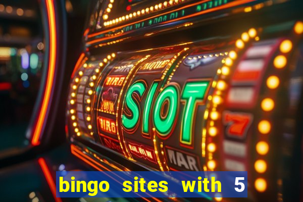 bingo sites with 5 pound deposit