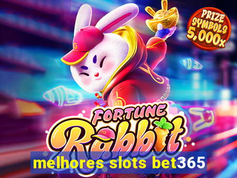 melhores slots bet365